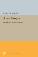 After Utopia The Decline of Politcal Faith
