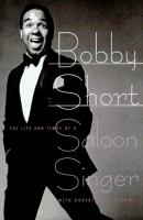 Bobby Short, the life and times of a saloon singer /