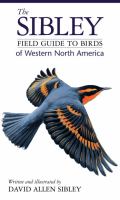 The Sibley field guide to birds of western North America /