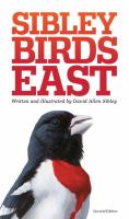 Sibley birds East : field guide to birds of eastern North America /