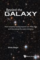 Beyond the galaxy : how humanity looked beyond our milky way and discovered the entire universe /