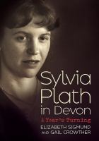 Sylvia Plath in Devon : a year's turning /