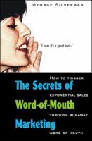 The secrets of word-of-mouth marketing how to trigger exponential sales through runaway word of mouth /