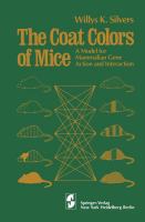The coat colors of mice : a model for mammalian gene action and interaction /