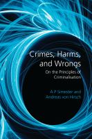 Crimes, harms, and wrongs : on the principles of criminalisation /