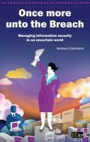 Once more unto the breach : managing information security in an uncertain world /