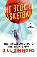 The book of basketball : the NBA according to the sports guy /