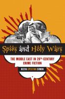 Spies and holy wars : the Middle East in 20th-century crime fiction /