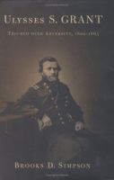 Ulysses S. Grant : triumph over adversity, 1822-1865 /