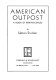 American outpost; a book of reminiscences.