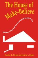The house of make-believe : children's play and the developing imagination /