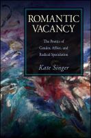 Romantic vacancy : the poetics of gender, affect, and radical speculation /