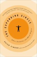 The Expanding Circle Ethics, Evolution, and Moral Progress /