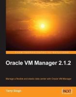 Oracle VM manager 2.1.2 : manage a flexible and elastic data center with Oracle VM manager /