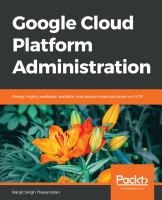 Google cloud platform administration : design highly available, scalable, and secure cloud solutions on GCP.