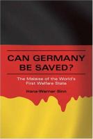 Can Germany be saved? : the malaise of the world's first welfare state /