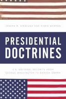 Presidential doctrines : U.S. national security from George Washington to Barack Obama /