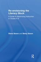Re-envisioning the literacy block : a guide to maximizing instruction in grades K-8 /