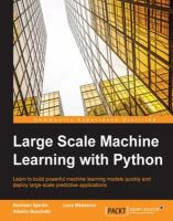 Large scale machine learning with python : learn to build powerful machine learning models quickly and deploy large-scale predictive applications /