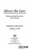 Above the law : police and the excessive use of force /