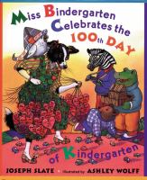 Miss Bindergarten celebrates the 100th day of kindergarten /