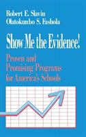 Show me the evidence! : proven and promising programs for America's schools /