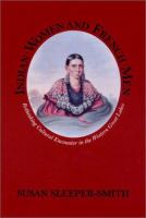 Indian women and French men : rethinking cultural encounter in the Western Great Lakes /