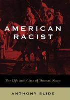 American racist : the life and films of Thomas Dixon /
