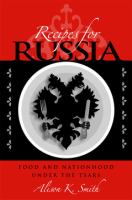 Recipes for Russia : food and nationhood under the tsars /