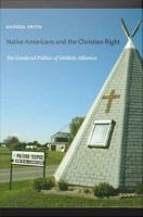 Native Americans and the Christian Right The Gendered Politics of Unlikely Alliances /