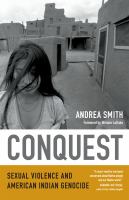 Conquest : sexual violence and American Indian genocide /
