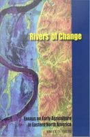 Rivers of change : essays on early agriculture in eastern North America /