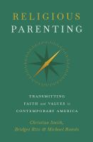 Religious Parenting Transmitting Faith and Values in Contemporary America /