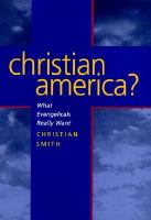 Christian America? what evangelicals really want /