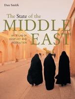 The state of the Middle East : an atlas of conflict and resolution /