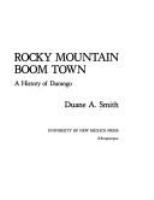 Rocky Mountain boom town : a history of Durango /