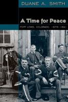 A time for peace : Fort Lewis, Colorado, 1878-1891 /