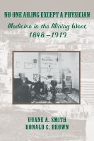 No one ailing except a physician : medicine in the mining West, 1848-1919 /