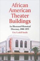African American theater buildings : an illustrated historical directory, 1900-1955 /