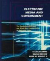 Electronic media and government : the Regulation of Wireless and Wired Mass Communication in the United States /