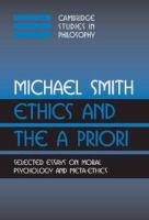 Ethics and the a priori : selected essays on moral psychology and meta-ethics /