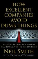 How excellent companies avoid dumb things : breaking the 8 hidden barriers that plague even the best businesses /