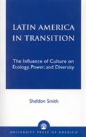 Latin America in transition : the influence of culture on ecology, power, and diversity /