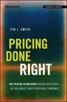 Pricing done right : the pricing framework proven successful by the worlds most profitable companies /