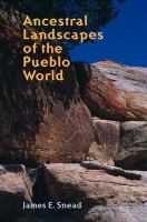 Ancestral Landscapes of the Pueblo World /