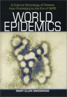 World  epidemics : a cultural chronology of disease from prehistory to the era of SARS /
