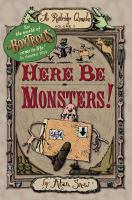 Here be monsters! : an adventure involving magic, trolls, and other creatures /