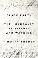 Black earth : the Holocaust as history and warning /