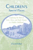 Children's special places : exploring the role of forts, dens, and bush houses in middle childhood /
