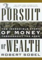 The pursuit of wealth the incredible story of money throughout the ages /